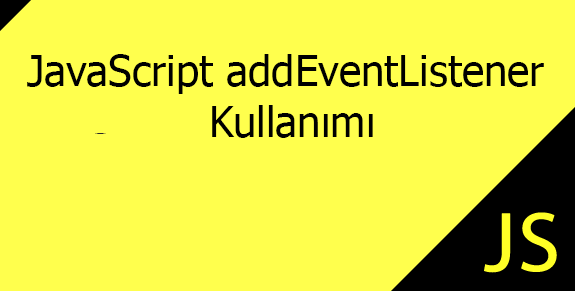 JavaScript addEventListener Nedir