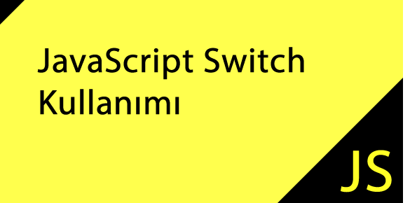 JavaScript Switch Case Kullanımı