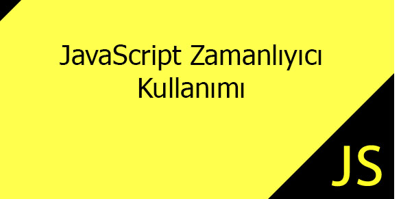 JavaScript Zamanlayıcı Kullanımı