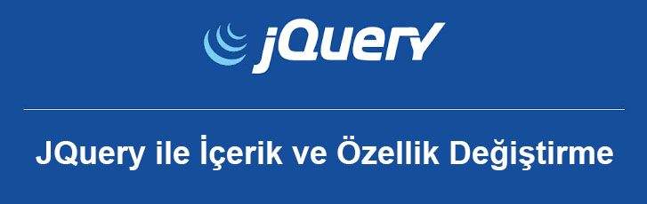 Jquery ile Html İçerik ve Özellik Değiştirme