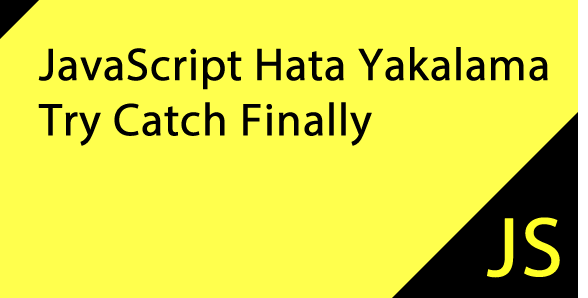 JavaScript Hata Yakalama