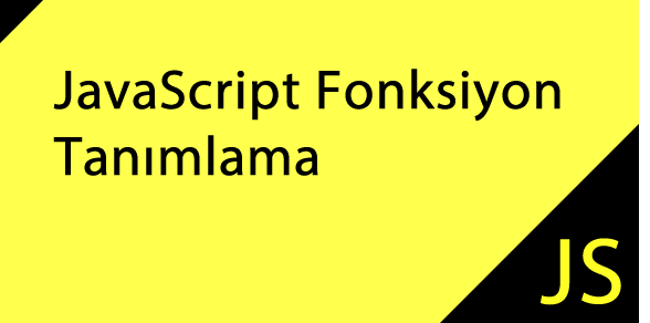 JavaScript Fonksiyon Tanımlama