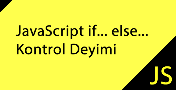 JavaScript if else Kullanımı