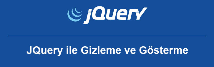 JQuery ile Gizleme ve Gösterme