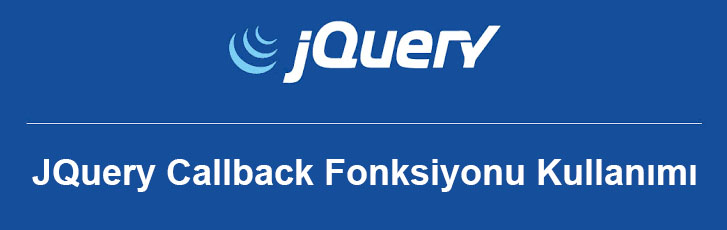 Jquery Callback Fonksiyonu Kullanımı