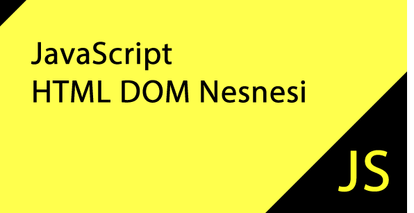 JavaScript HTML DOM Nesneleri